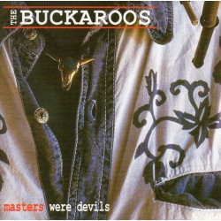 BUCKAROOS "Masters were devils"