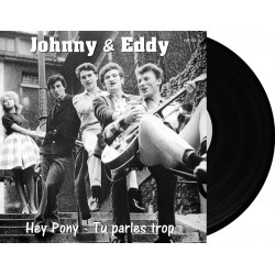 JOHNNY et EDDY- HEY PONY / TU PARLES TROP - VINYLE NOIR