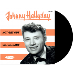 JOHNNY HALLYDAY - NOT GET OUT / OH OH BABY - VINYLE NOIR