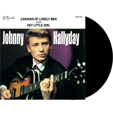 JOHNNY HALLYDAY - CARAVAN OF LONELY MEN / HEY LITTLE GIRL - VINYLE NOIR