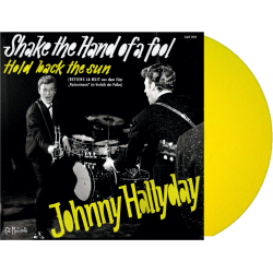 JOHNNY HALLYDAY - SHAKE THE HAND OF A FOOL - HOLD BACK THE SUN - VINYLE JAUNE
