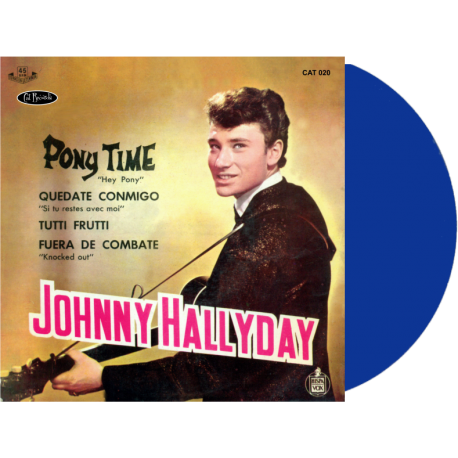 JOHNNY HALLYDAY - PONY TIME / TUTTI FRUTTI - VINYLE BLEU